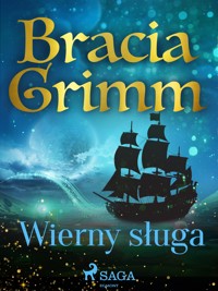 Baśnie Braci Grimm. Wierny sługa - Bracia Grimm - ebook + audiobook