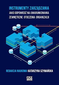 Instrumenty zarządzania jako odpowiedź na uwarunkowania zewnętrzne otoczenia organizacji -  - książka