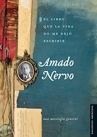 El libro que la vida no me dejó escribir - Amado Nervo - ebook