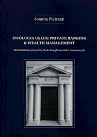 Ewolucja usług Private Banking & Wealth Management - Pietrzak Joanna - książka