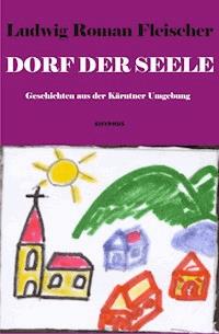 Dorf der Seele - Ludwig Roman Fleischer - ebook