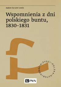 Wspomnienia z dni polskiego buntu, 1830-1831 - Jaakow Ha-Lewi Lewin - książka