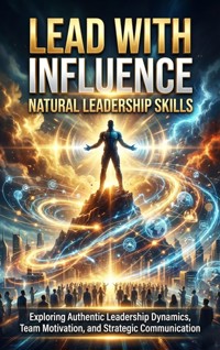 Lead With Influence: Natural Leadership Skills - Sarah Whitfield - ebook
