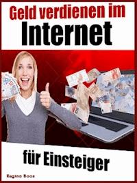 Geld verdienen im Internet für Einsteiger - Regina Boos - ebook