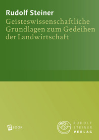 Geisteswissenschaftliche Grundlagen zum Gedeihen der Landwirtschaft - Rudolf Steiner - ebook