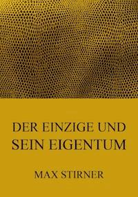 Der Einzige und sein Eigentum - Max Stirner - ebook