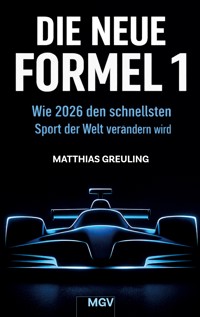 Die neue Formel 1 - Matthias Greuling - ebook