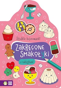 Słodkie kolorowanki Zakręcone smakołyki - - książka
