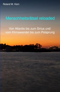 Menschheitsrätsel reloaded - Roland M. Horn - ebook