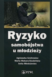 Ryzyko samobójstwa u młodzieży - Gmitrowicz Agnieszka, Makara-Studzińska marta, Młodożeniec Anita - książka