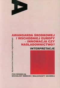 Awangarda Środkowej i Wschodniej Europy - innowacja czy naśladownictwo? -  - książka