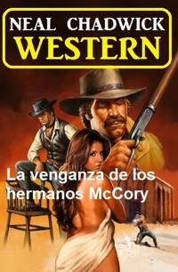 La venganza de los hermanos McCory: Western - Neal Chadwick - ebook