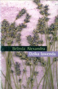 Dzika lawenda - Belinda Alexandra - ebook