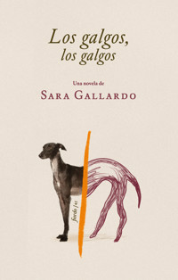 Los galgos, los galgos - Sara Gallardo - ebook