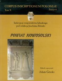 Inskrypcje województwa lubuskiego pod redakcją Joachima Zdrenki Powiat nowosolski - Adam Górski - książka