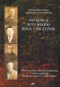 Do końca byli wierni Bogu i Ojczyźnie - Grzegorz Gaweł, Ziemowit Kalinowski - książka