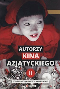 Autorzy kina azjatyckiego Tom 2 - Kamrowska Agnieszka - książka