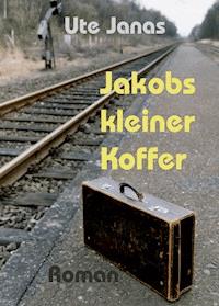 Jakobs kleiner Koffer - Ute Janas - ebook