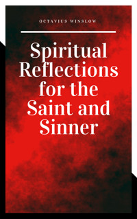 Spiritual Reflections for the Saint and Sinner - Octavius Winslow - ebook