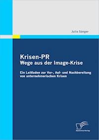 Krisen-PR: Wege aus der Image-Krise - Julia Sänger - ebook
