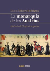 La monarquía de los Austrias - Manuel Rivero Rodríguez - ebook