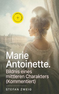 Marie Antoinette. Bildnis eines mittleren Charakters (Kommentiert) - Stefan Zweig - ebook