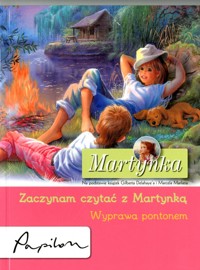 Martynka. Zaczynam czytać z Martynką. Wyprawa pontonem -  Gilbert Delahaye; Liliana Fabisińska i inni - ebook