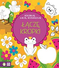Łączę kropki Koloruję łączę rozwiązuję -  - książka