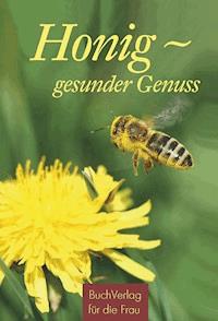 Honig - gesunder Genuss - Carola Ruff - ebook