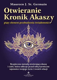 Otwieranie Kronik Akaszy – piąty element przebudzenia świadomości - Maureen J. St. Germain - książka