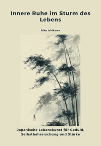 Innere Ruhe im Sturm des Lebens - Riku Ishikawa - ebook