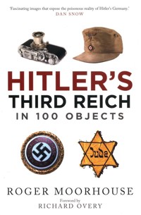 Hitler's Third Reich in 100 Objects - Moorhouse Roger, Overy Richard - książka