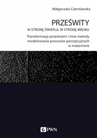 Prześwity. W stronę światła, w stronę mroku - Małgorzata Czerniawska - książka