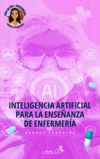 Inteligencia Artificial para la enseñanza en enfermería - Vanesa Yanina Ferreyra - ebook