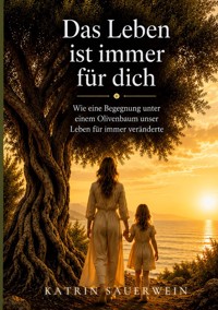 Das Leben ist immer für dich - Katrin Sauerwein - ebook