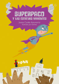 Superpaco y las estatuas vivientes - Juana Cortés Amunarriz - ebook