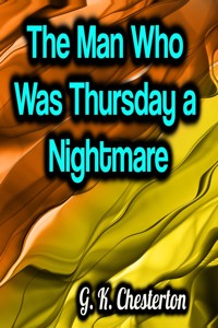 The Man Who Was Thursday a Nightmare - Gilbert Keith Chesterton - ebook