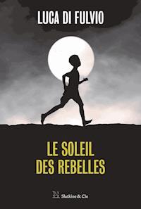 Le soleil des rebelles - Luca Di Fulvio - ebook