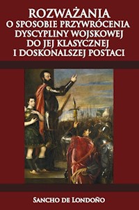 Rozważania o sposobie przywrócenia dyscypliny wojskowej do jej klasycznej i doskonalszej postaci - de Londoño Sancho - książka