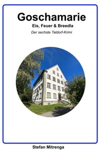 Goschamarie Eis, Feuer & Breedla - Stefan Mitrenga - ebook
