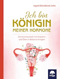 Ich bin Königin meiner Hormone - Ingrid Kleindienst-John - ebook