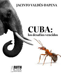 Cuba: los desafíos vencidos - Jacinto Valdés-Dapena Vivanco - ebook