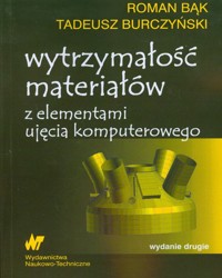 Wytrzymałość materiałów z elementami ujęcia komputerowego - Bąk Roman, Burczyński Tadeusz - książka