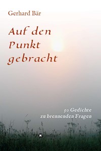Auf den Punkt gebracht - Gerhard Bär - ebook