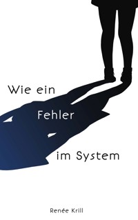 Wie ein Fehler im System - Renée Krill - ebook