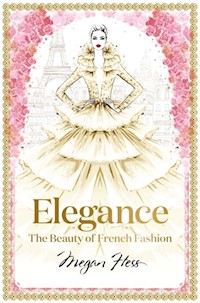Elegance The Beauty of French Fashion - Hess Megan - książka