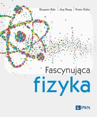 Fascynująca fizyka - Bahr Benjamin,Resag Jörg,Riebe Kristin - książka