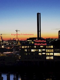 Tödliche Wahrheit - Amgelika Friedemann - ebook