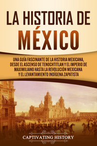 La historia de México - Captivating History - ebook