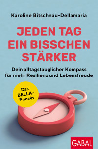 Jeden Tag ein bisschen stärker - Karoline Bitschnau-Dellamaria - ebook